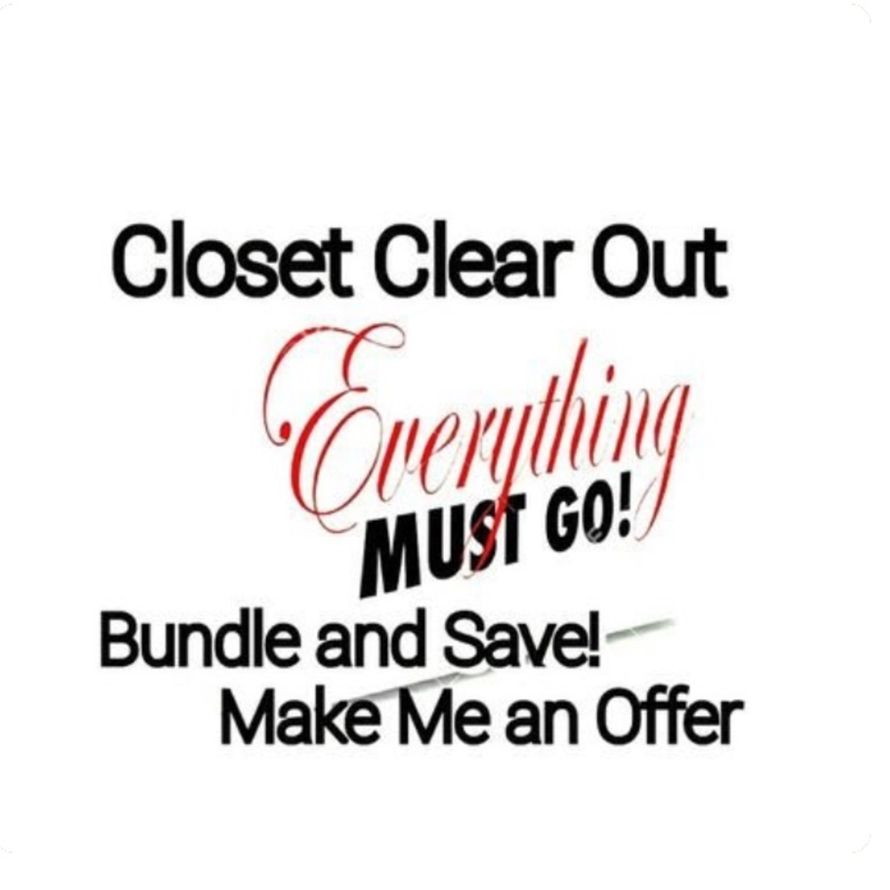 CLOSET CLEAROUT EVERYTHING MUST GO